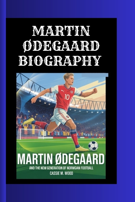 Martin ØDegaard: Martin Ødegaard and the New Generation of Norwegian Football