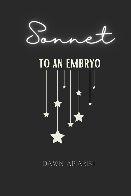 Sonnet to an embryo: poems for pregnancy loss