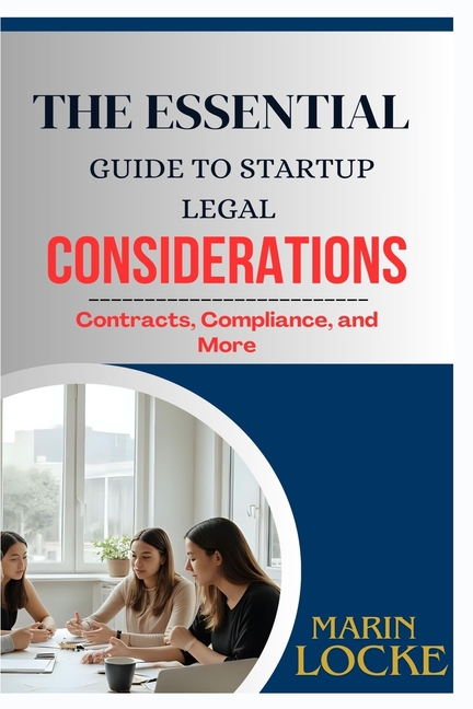 Essential Guide to Startup Legal Considerations: Contracts, Compliance, and More
