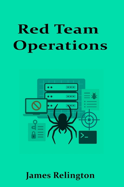 Red Team Operations: Planning, Execution, and Evasion Techniques