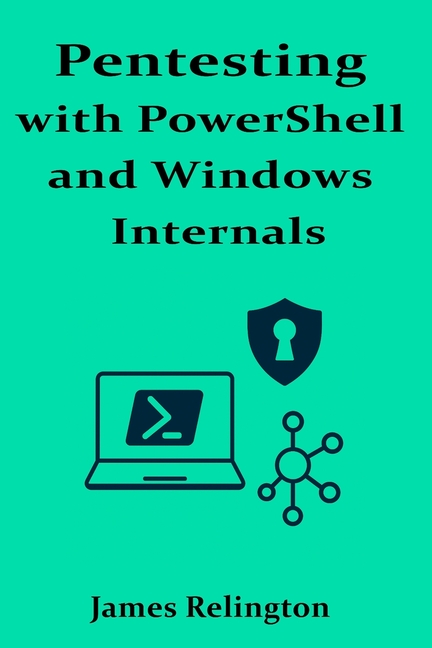 Pentesting with PowerShell and Windows Internals