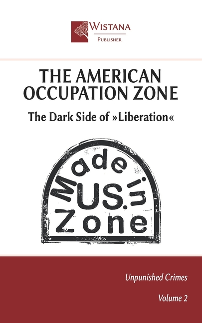American Occupation Zone: The Dark Side of Liberation