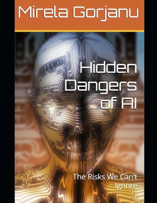 Hidden Dangers of AI: The Risks We Can't Ignore