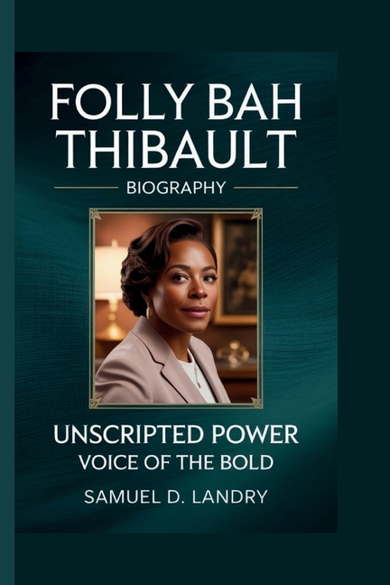 Folly Bah Thibault: Unscripted Power: Voice of the Bold