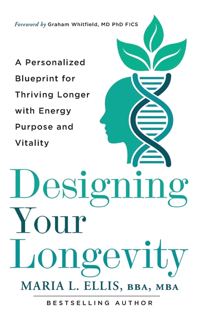 Designing Your Longevity: A Personalized Blueprint for Thriving Longer with Energy, Purpose, and Vit