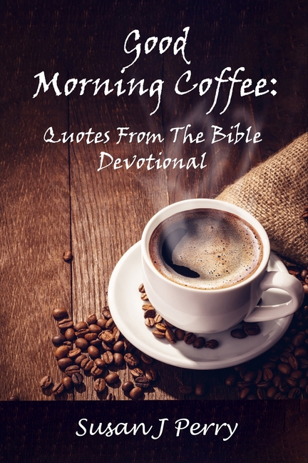 Good Morning Coffee: Quotes From The Bible Devotional