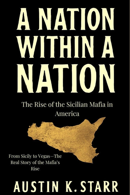 Nation Within a Nation: The Rise of the Sicilian Mafia in America
