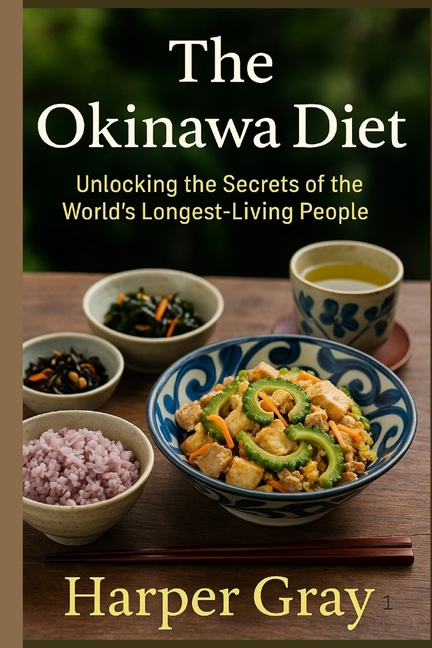 Okinawa Diet: Unlocking the Secrets of the World's Longest-Living People