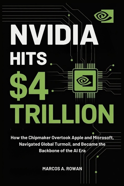 Nvidia Hits $4 Trillion: How the Chipmaker Overtook Apple and Microsoft, Navigated Global Turmoil, a