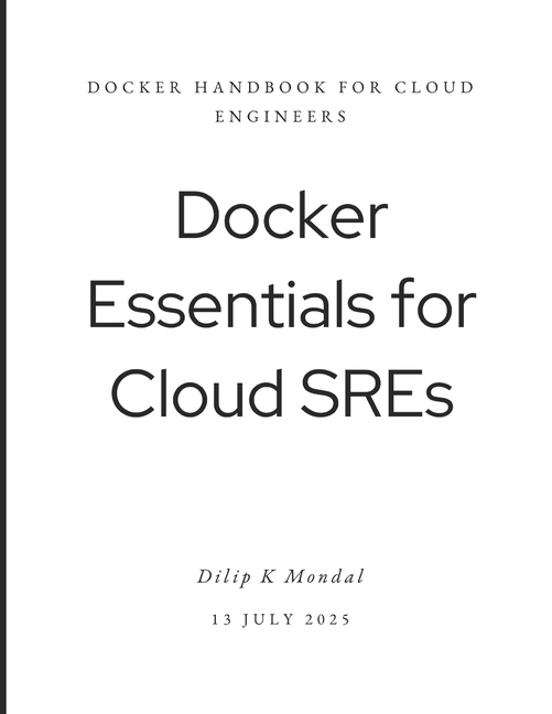Docker Essentials for Cloud SREs: Docker Handbook for Cloud Engineers