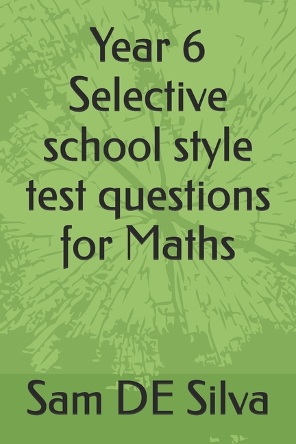 Year 6 Selective school style test questions for Maths