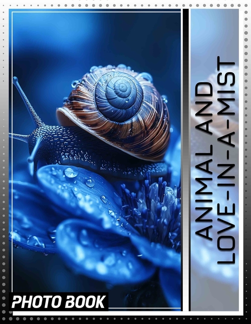 Animal and Love-in-a-Mist Photo Book: A Beautiful Blend Of Nature And Wildlife Captured Through 40 S