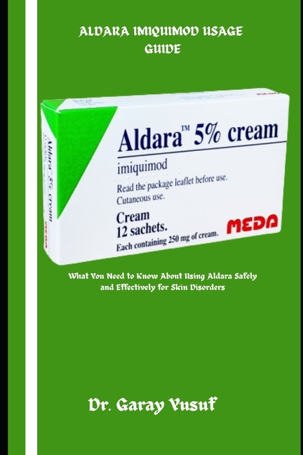 Aldara Imiquimod Usage Guide: What You Need to Know About Using Aldara Safely and Effectively for Sk