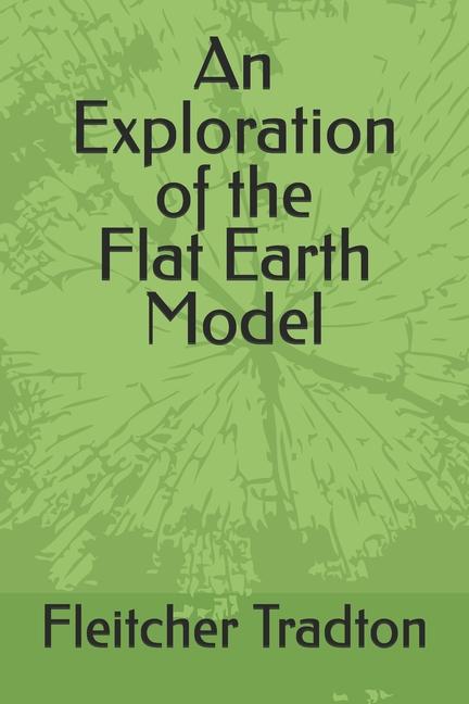 Exploration of the Flat Earth Model