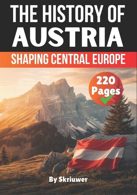 History of Austria: Shaping Central Europe