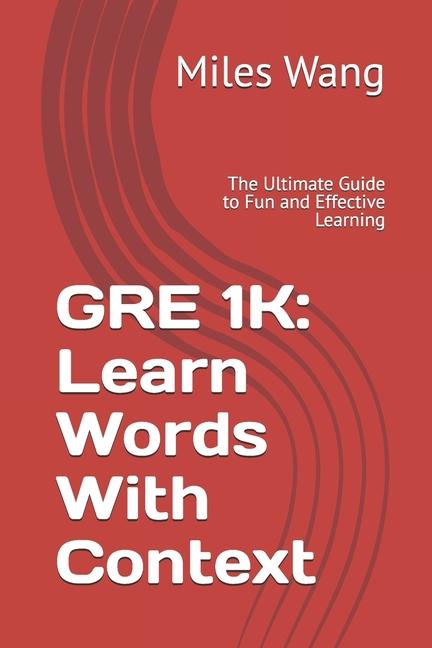 GRE 1k: Learn Words With Context: The Ultimate Guide to Fun and Effective Learning