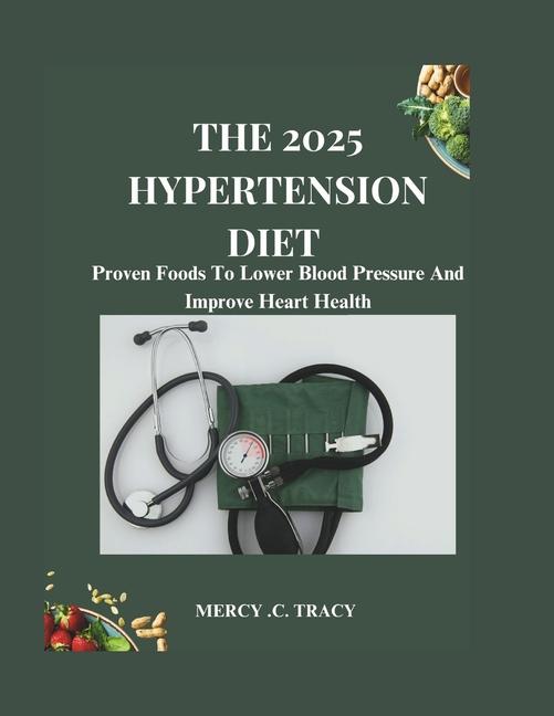 2025 Hypertension Diet: Proven Foods To Lower Blood Pressure And Improve Heart Health