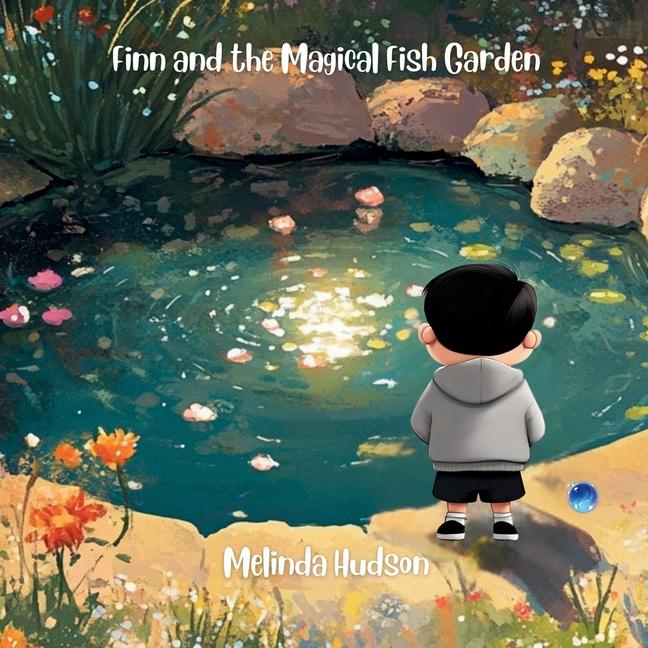Finn and the Magical Fish Garden: For ages 6-10