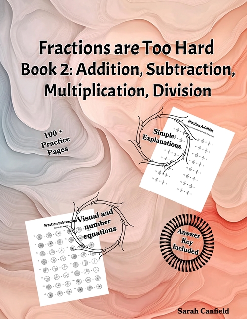 Fractions are Too Hard: Book 2 Addition, Subtraction, Multiplication, Division