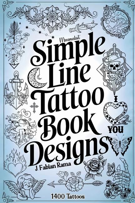 Minimalist Line Tattoos: A Collection of 1400 Elegant & Simple Tattoo Designs for Beginners, Artists