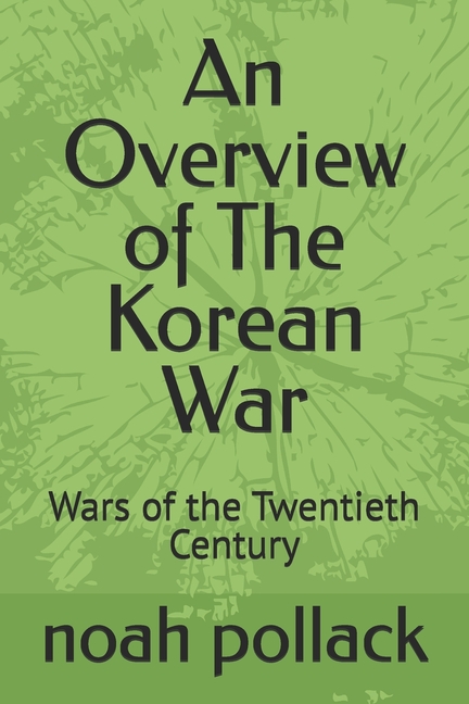 Overview of The Korean War: Wars of the Twentieth Century