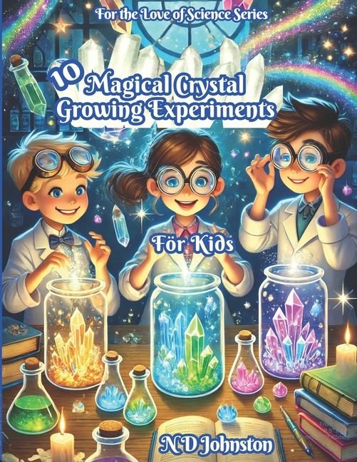 10 Magical Crystal Growing Experiments for Kids