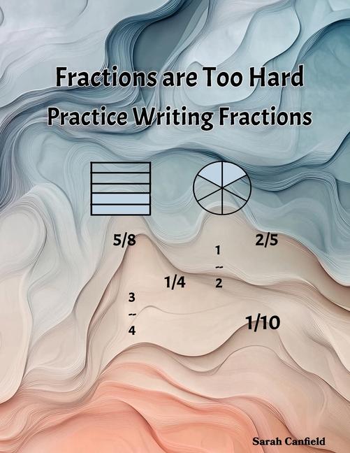 Fractions are Too Hard: Additional Practice Writing Fractions