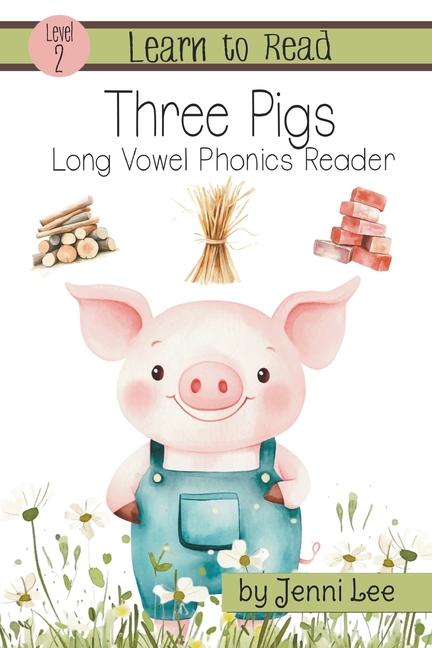 Three Pigs a Learn to Read Long Vowel Phonics Book for Young Readers: Level 2 Easy Phonics for Ages 