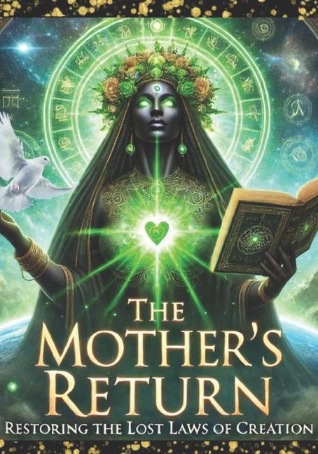 Mother's Return: Restoring The Lost Laws of Creation