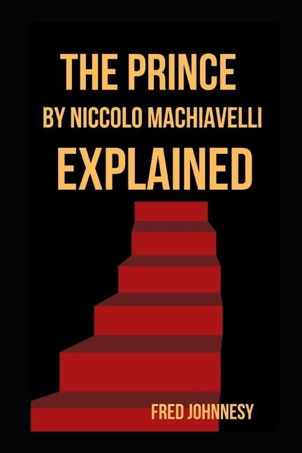 Prince by Niccolo Machiavelli Explained