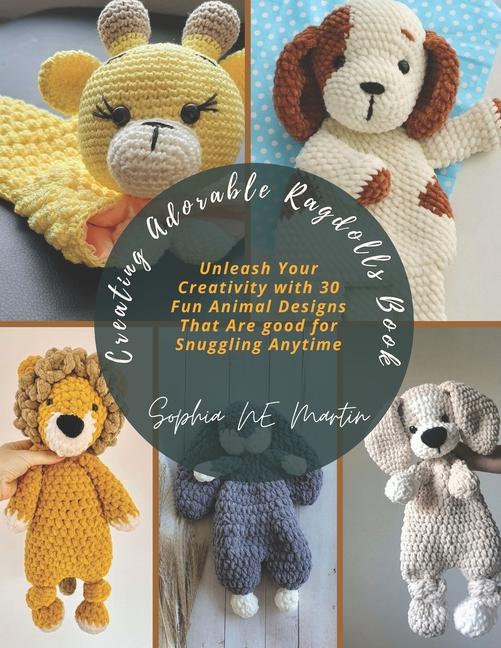 Creating Adorable Ragdolls Book: Unleash Your Creativity with 30 Fun Animal Designs That Are good fo