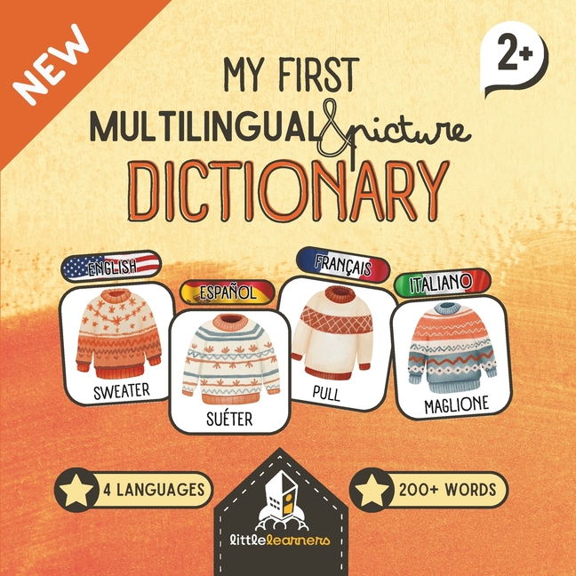My First Multilingual and Picture Dictionary - English, Spanish, French and Italian!: 200+ words wit