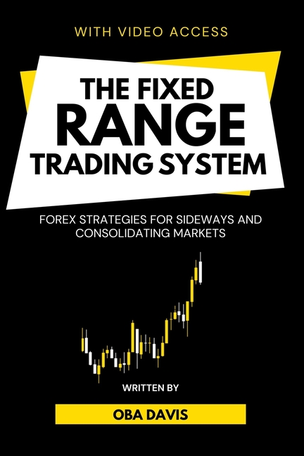 Fixed Range Trading System: Forex Strategies for Sideways and Consolidating Markets
