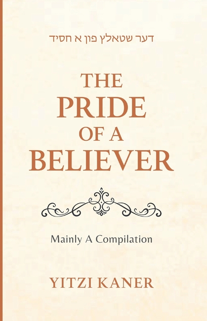 דער שטאלץ פון א חסיד The Pride Of A Believer