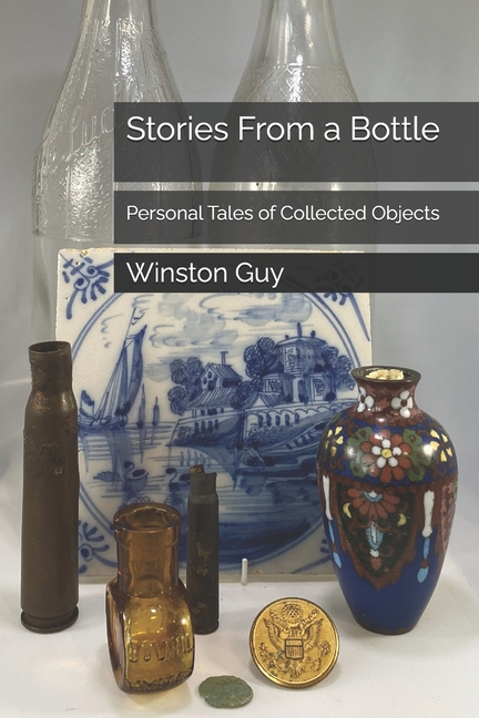 Stories From a Bottle: Personal Tales of Collected Objects