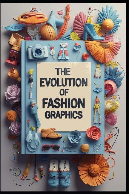 Evolution of Fashion Graphics