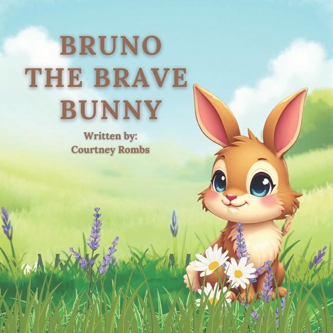 Bruno The Brave Bunny: A Story About Courage & Believing in Yourself