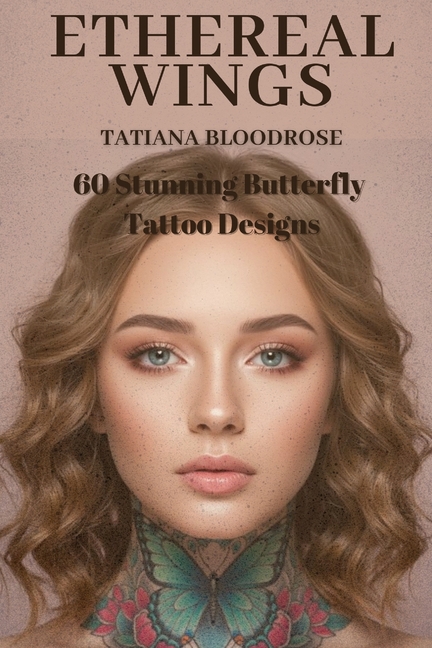 Ethereal Wings: 60 Stunning Butterfly Tattoo Designs and Their Spectacular Journey