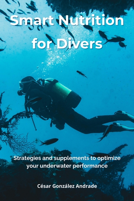 Smart Nutrition for Divers: Strategies and supplements to optimize your underwater performance