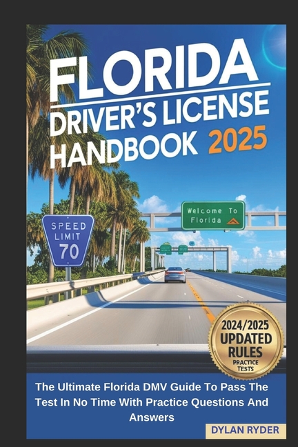 Florida Driver's License Handbook 2025: The Ultimate Florida DMV Guide To Pass The Test In No Time W