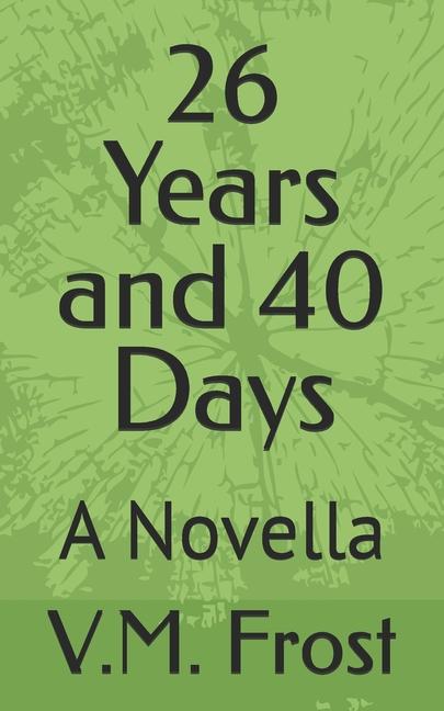 26 Years and 40 Days: A Novella