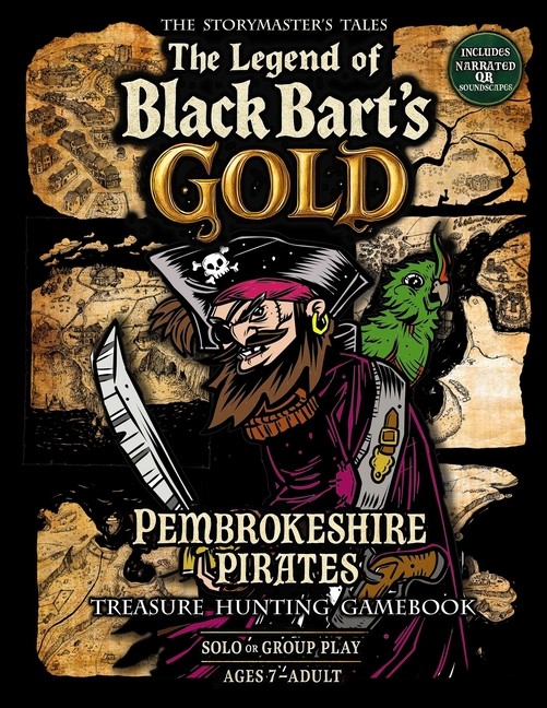 Pembrokeshire Pirates Treasure Hunt Gamebook "The Legend of Black Bart's Gold": The Storymaster's Ta