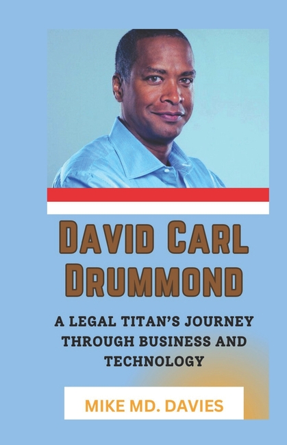 David Carl Drummond: A Legal Titan's Journey Through Business And Technology
