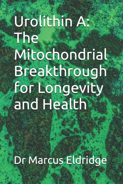 Urolithin A: The Mitochondrial Breakthrough for Longevity and Health
