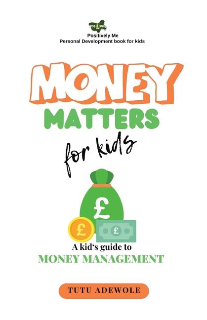 Money Matter For Kids: A Kid's Guide to Money Management