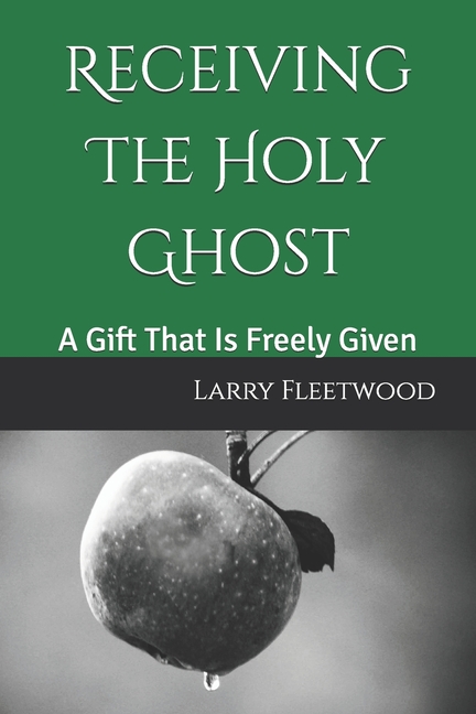 Receiving The Holy Ghost: A Gift That Is Freely Given