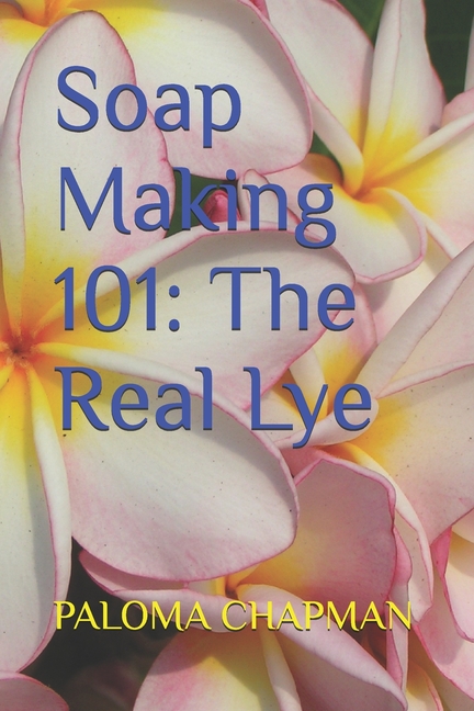 Soap Making 101: The Real Lye