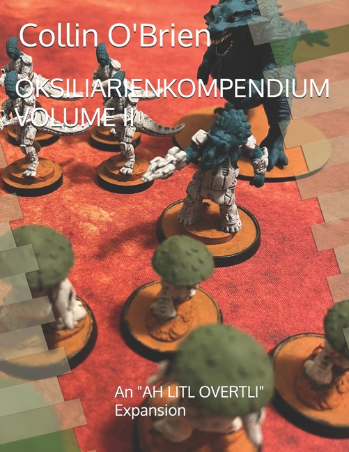 Oksiliarienkompendium Volume II: An "AH LITL OVERTLI" Expansion
