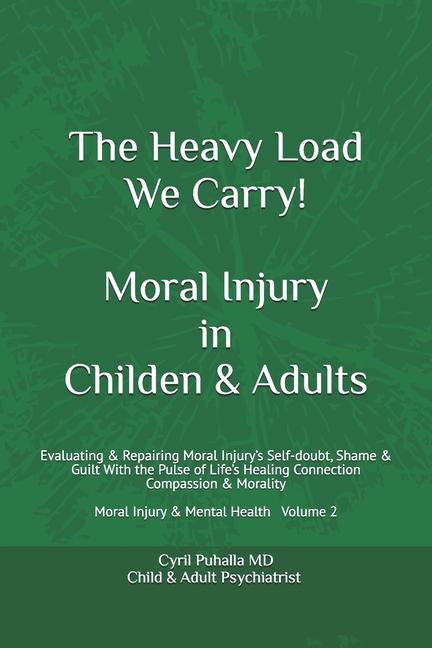 Hidden Heavy Load We Carry! Moral Injury in Childen & Adults: Evaluating & Repairing Moral Injury's 