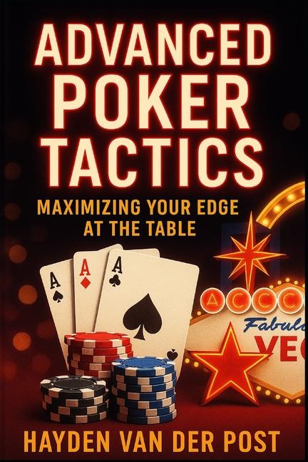 Advanced Poker Tactics: Maximizing Your Edge at the Table
